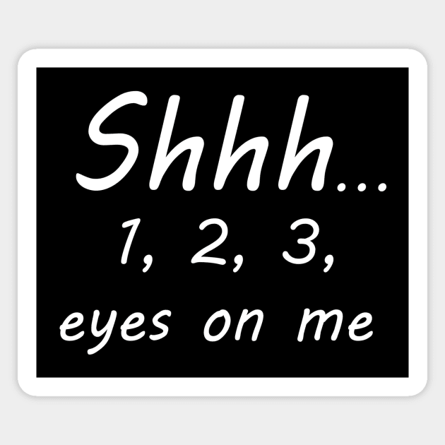 shhh 1 2 3 eyes on me Sticker by NotComplainingJustAsking